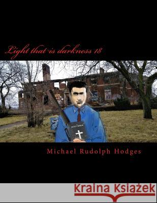 Light that is darkness 18: Spiritual Killers Elite Hodges, Michael Rudolph 9781986740265