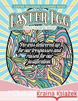 Easter Religious Coloring Book Easter Egg Adult Coloring Books: Easter Coloring Books for Adults & Bible Verse Coloring Book Easter Coloring Books 9781986741040 Createspace Independent Publishing Platform