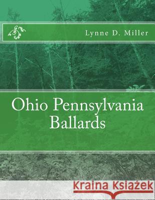 Ohio Pennsylvania Ballards Lynne D Miller 9781986742498 Createspace Independent Publishing Platform