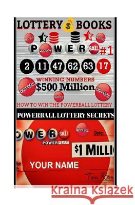 Lottery Books; How To Win The Powerball Lottery.: Proven Methods And Strategies To Win The Powerball Lottery Secrets, Powerball Money 9781986744287 Createspace Independent Publishing Platform