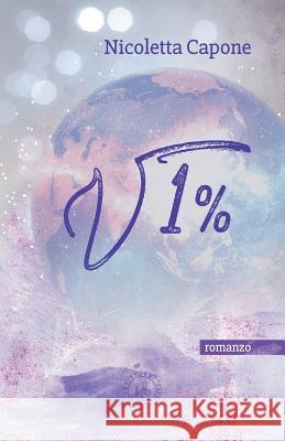 La radice quadrata dell'uno per cento Capone, Nicoletta 9781986751346 Createspace Independent Publishing Platform