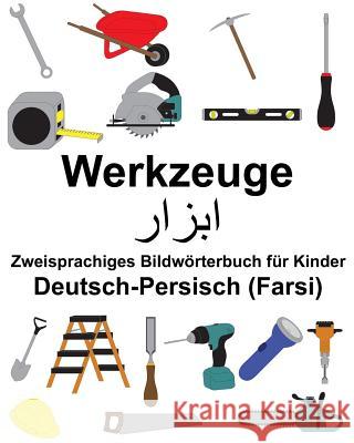 Deutsch-Persisch (Farsi) Werkzeuge Zweisprachiges Bildwörterbuch für Kinder Carlson, Suzanne 9781986751605