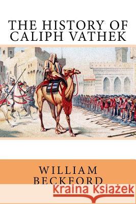 The History of Caliph Vathek William Beckford Samuel Henley 9781986752374 Createspace Independent Publishing Platform