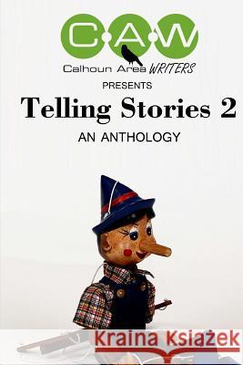 Telling Stories 2: An Anthology by The Calhoun Area Writers Karli M. Land 9781986758772