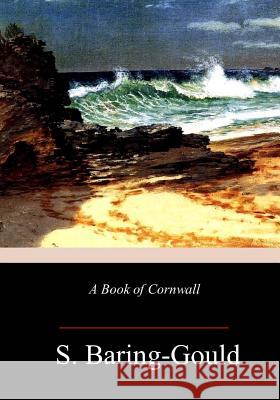 A Book of Cornwall S. Baring-Gould 9781986758901