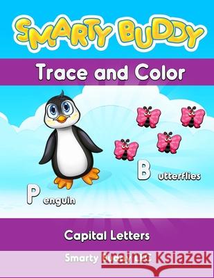 Trace and Color: Capital letters Smarty Buddy LLC 9781986758925 Createspace Independent Publishing Platform