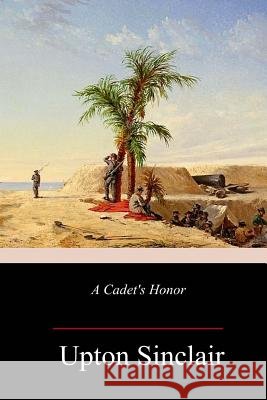 A Cadet's Honor Upton Sinclair 9781986759144