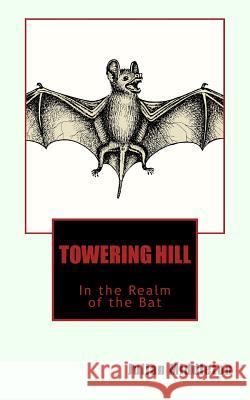 Towering Hill Julian Middleton 9781986759427 Createspace Independent Publishing Platform