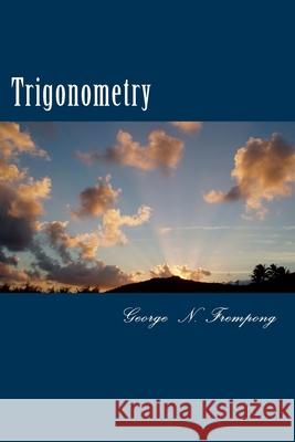 Trigonometry George N Frempong 9781986760027 Createspace Independent Publishing Platform