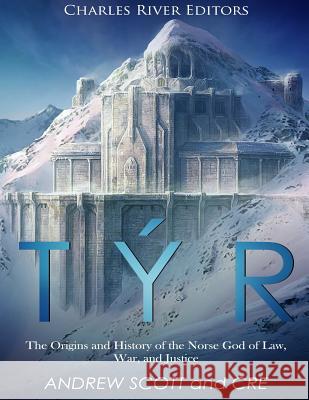 Týr: The Origins and History of the Norse God of Law, War, and Justice Scott, Andrew 9781986761123