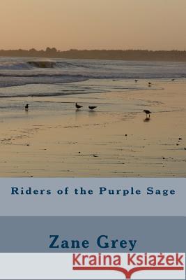 Riders of the Purple Sage Zane Grey 9781986761741 Createspace Independent Publishing Platform