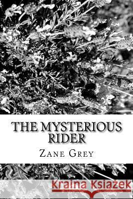 The Mysterious Rider Zane Grey 9781986762489 Createspace Independent Publishing Platform