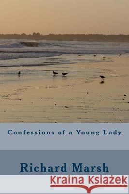 Confessions of a Young Lady Richard Marsh 9781986763172