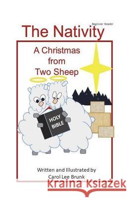 The Nativity A Christmas from Two Sheep: The Nativity A Christmas from Two Sheep Brunk, Carol Lee 9781986763400