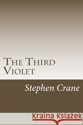 The Third Violet Stephen Crane 9781986764131 Createspace Independent Publishing Platform