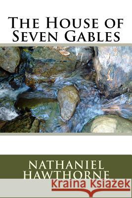 The House of Seven Gables Nathaniel Hawthorne 9781986766166