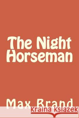 The Night Horseman Max Brand 9781986767088 Createspace Independent Publishing Platform
