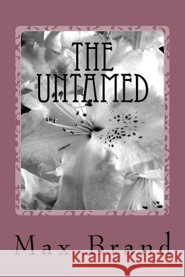 The Untamed Max Brand 9781986767156 Createspace Independent Publishing Platform