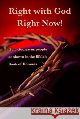 Right with God Right Now: A Commentary on the Book of Romans Dr Desmond Ford 9781986769044 Createspace Independent Publishing Platform