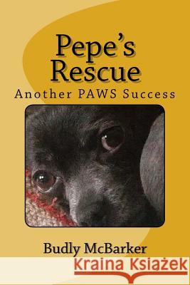 Pepe's Rescue: Another PAWS Success McBarker, Budly 9781986769501