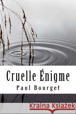 Cruelle Énigme Bourget, Paul 9781986769754