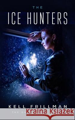 The Ice Hunters Kell Frillman 9781986769815