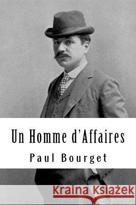 Un Homme d'Affaires Paul Bourget 9781986769938