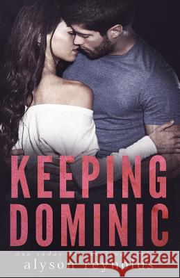 Keeping Dominic Alyson Reynolds 9781986769952 Createspace Independent Publishing Platform