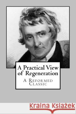 A Practical View of Regeneration Archibald Alexander 9781986770187