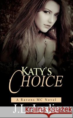 Katy's Choice J. L. Leslie 9781986770811 Createspace Independent Publishing Platform