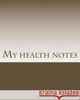 My Health Notes Dr Hank Hsu 9781986772020 Createspace Independent Publishing Platform