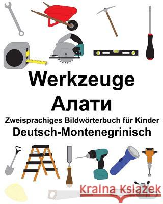 Deutsch-Montenegrinisch Werkzeuge Zweisprachiges Bildwörterbuch für Kinder Carlson, Suzanne 9781986773362 Createspace Independent Publishing Platform