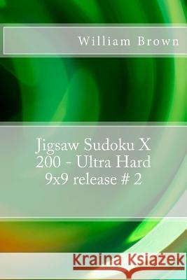 Jigsaw Sudoku X 200 - Ultra Hard 9x9 release # 2 Brown, William 9781986782951