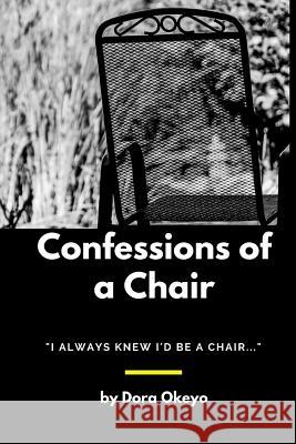 Confessions of a Chair Dora Okeyo 9781986784740