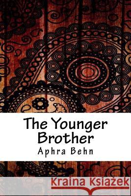 The Younger Brother Aphra Behn 9781986785082 Createspace Independent Publishing Platform