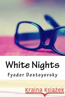 White Nights Fyodor Dostoyevsky 9781986785440 Createspace Independent Publishing Platform