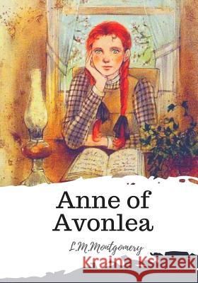 Anne of Avonlea L. M. Montgomery 9781986785464 Createspace Independent Publishing Platform