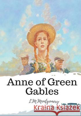 Anne of Green Gables L. M. Montgomery 9781986785488 Createspace Independent Publishing Platform