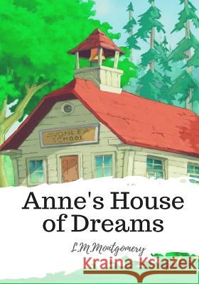 Anne's House of Dreams L. M. Montgomery 9781986785532 Createspace Independent Publishing Platform