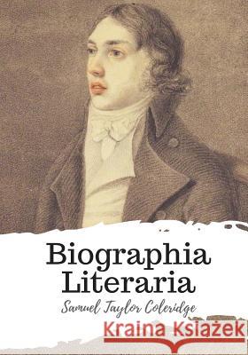 Biographia Literaria Samuel Taylor Coleridge 9781986786546 Createspace Independent Publishing Platform