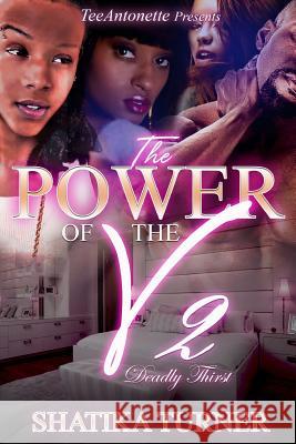 The Power Of The V 2: Deadly Thirst Turner, Shatika 9781986787628
