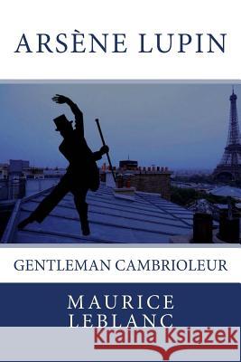 Arsène Lupin, gentleman-cambrioleur: Texte intégral Editions, Atlantic 9781986788472 Createspace Independent Publishing Platform