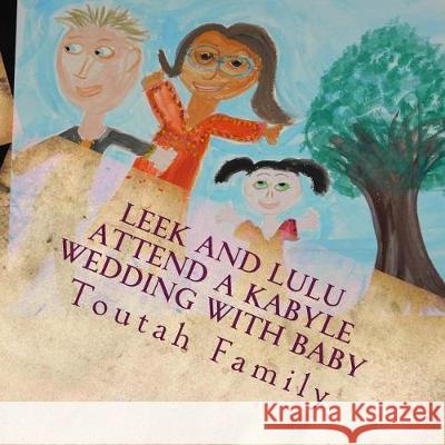 Leek and Lulu Attend a Kabyle Wedding with Baby The Toutah Family 9781986792417 Createspace Independent Publishing Platform