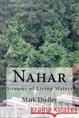 Nahar-Streams of Living Waters Mark Dudley 9781986793377