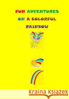 Fun Adventures On A Colorful Rainbow Flower, The 9781986793674 Createspace Independent Publishing Platform