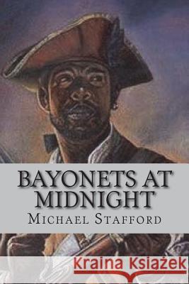 Bayonets at Midnight: The Noah Cropper Story Michael Stafford 9781986795821