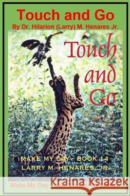 Touch and Go: Make My Day - 14 - Enhanced Edition Dr Hilarion Henare Tatay Jobo Elize 9781986797627 Createspace Independent Publishing Platform