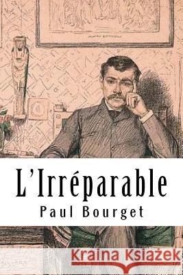 L'Irréparable Bourget, Paul 9781986798389