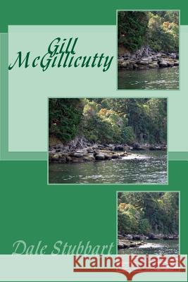 Gill McGillicutty Dale Stubbart 9781986798396 Createspace Independent Publishing Platform