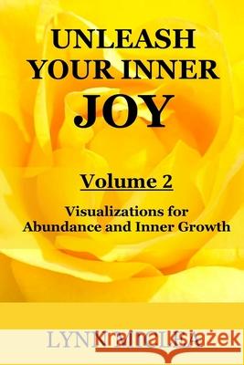 Inner Joy Volume 2: Creativity and Abundance Lynn Miclea 9781986798556 Createspace Independent Publishing Platform